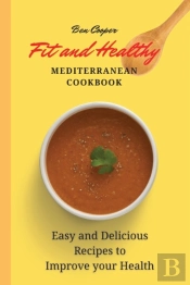 Fit And Healthy Mediterranean Cookbook