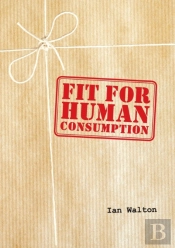 Fit For Human Consumption