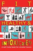 Fit, Healthy And Intoxicated