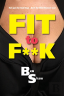 Fit To F**K
