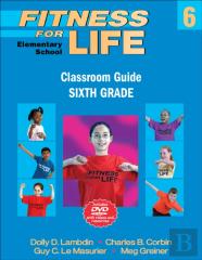 Fitness For Life: Elementary School Classroom Guide-Sixth Grade