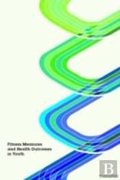 Fitness Measures And Health Outcomes In Youth