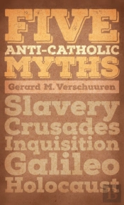 Five Anti-Catholic Myths