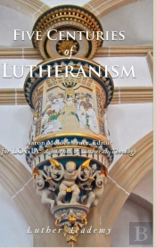 Five Centuries Of Lutheranism