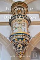 Five Centuries Of Lutheranism
