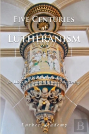 Five Centuries Of Lutheranism