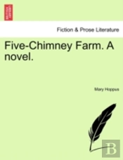 Five-Chimney Farm. A Novel.