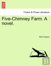 Five-Chimney Farm. A Novel.