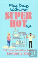 Five Days With My (Super Hot) Ex