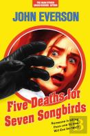 Five Deaths For Seven Songbirds