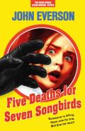 Five Deaths For Seven Songbirds