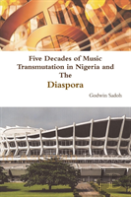 Five Decades Of Music Transmutation In Nigeria And The Diaspora