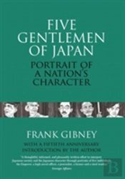 Five Gentlemen Of Japan: The Portrait Of A Nation'S Character