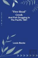 Five-Head Creek; And Fish Drugging In The Pacific 1901