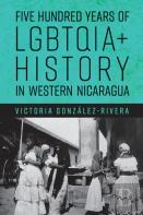 Five Hundred Years Of Lgbtqia  History In Western Nicaragua