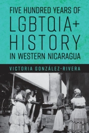 Five Hundred Years Of Lgbtqia  History In Western Nicaragua