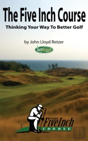 Five Inch Course: Thinking Your Way To Better Golf