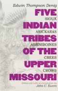 Five Indian Tribes Of The Upper Missouri