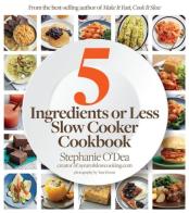 Five Ingredients Or Less Slow Cooker Cookbook