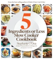 Five Ingredients Or Less Slow Cooker Cookbook