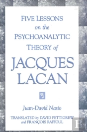 Five Lessons On The Psychoanalytic Theory Of Jacques Lacan