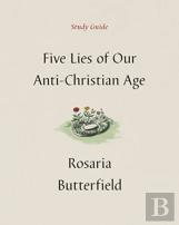 Five Lies Of Our Anti-Christian Age Study Guide