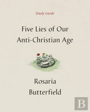 Five Lies Of Our Anti-Christian Age Study Guide