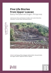 Five Life Stories From Upper Loacan - Ibaloy Perspectives (Itogon, Philippines)