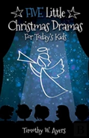 Five Little Christmas Dramas For Today'S Kids