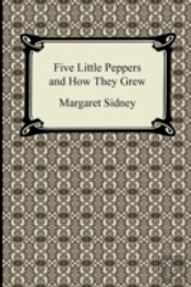 Five Little Peppers And How They Grew