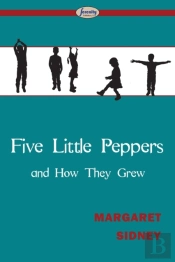 Five Little Peppers And How They Grew