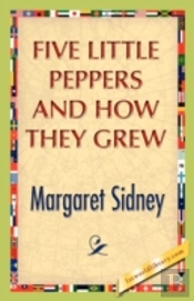 Five Little Peppers And How They Grew