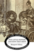 Five Little Peppers And How They Grew