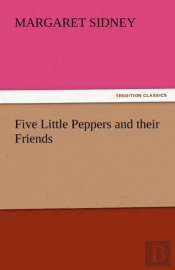 Five Little Peppers And Their Friends