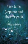 Five Little Peppers And Their Friends