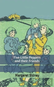 Five Little Peppers And Their Friends