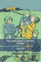 Five Little Peppers And Their Friends