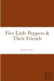 Five Little Peppers & Their Friends