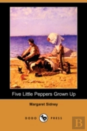 Five Little Peppers Grown Up (Dodo Press)