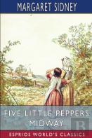 Five Little Peppers Midway (Esprios Classics)