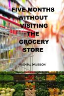 Five Months Without Visiting The Grocery Store