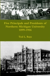 Five Principals And Presidents Of Northern Michigan University 1899-1959