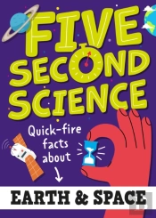 Five Second Science: Quick-Fire Facts About Earth And Space