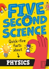Five Second Science: Quick-Fire Facts About Physics