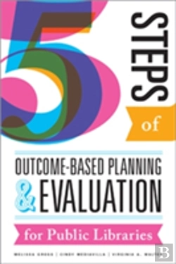 Bertrand.pt - Five Steps Of Outcome-Based Planning And Evaluation For Public Libraries