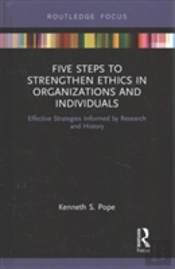 Five Steps To Strengthen Ethics In Organizations And Individuals