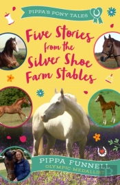 Five Stories From The Silver Shoe Farm Stables