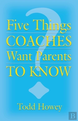 Bertrand.pt - Five Things Coaches Want Parents To Know