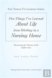 Five Things I'Ve Learned About Life From Working In A Nursing Home