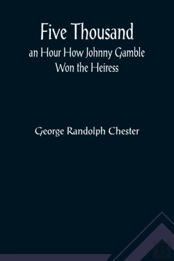 Bertrand.pt - Five Thousand An Hour How Johnny Gamble Won The Heiress
